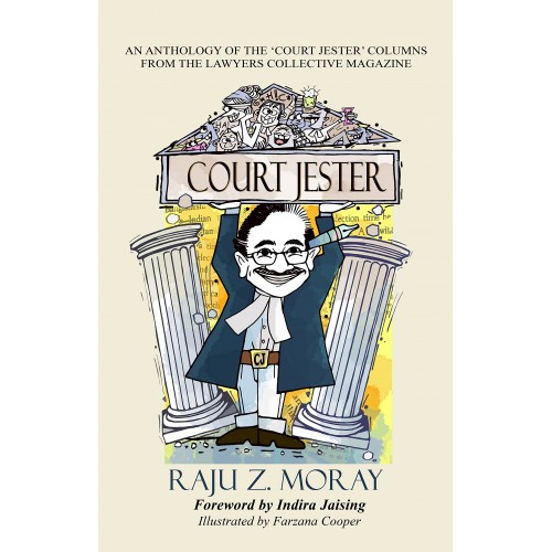 Court Jester by Raju Z. Moray, Indira Jaising & Farzana Cooper
